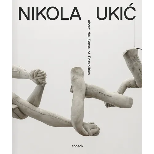 Nikola Ukic. about the Senses of Possibilities: Cat. Mmsu Museum of Modern and Contemporary Art Rijeka