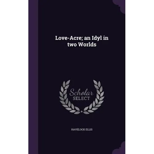 Love-Acre; an Idyl in two Worlds