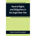 Neutral Rights and Obligations in the Anglo-Boer War