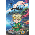 Thayer's Beyblade Adventure