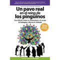 Un Pavo Real En El Reino de Los Pingüinos (a Peacock in the Land of Penguins Spanish Edition)