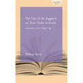 The City of the Jugglers: Or Free-Trade in Souls