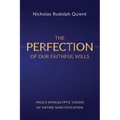 The Perfection of Our Faithful Wills: Paul's Apocalyptic Vision of Entire Sanctification
