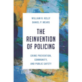 The Reinvention of Policing: Crime Prevention, Community, and Public Safety