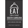 Eat Like a Local-South Carolina: South Carolina Food Guide