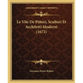 Le Vite De Pittori, Scultori Et Architetti Moderni (1672)
