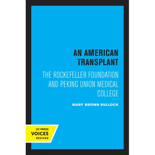 An American Transplant: The Rockefeller Foundation and Peking Union Medical College
