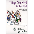 Things You Need To Be Told: A Handbook for Polite Behavior in a Tacky, Rude World!
