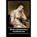 Maria Edgeworth - Harrington: 'How success changes the opinion of men!''