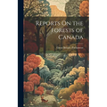 Reports On the Forests of Canada