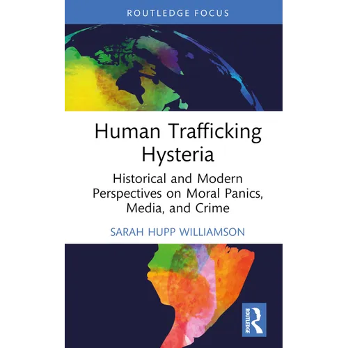 Human Trafficking Hysteria: Historical and Modern Perspectives on Moral Panics, Media, and Crime