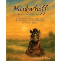 Mudwhiff the Accidental Shaman: A beautifully satirical origin story of a warthog who was never meant to become a guru.
