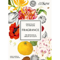 Kew - Fragrance: From Plant to Perfume, the Botanical Origins of Scent