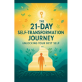 The 21-Day Self-Transformation Journey: Unlocking Your Best Self