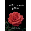 Existir, Resistir y Vivir