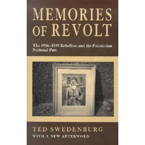 Memories of Revolt: The 1936-1939 Rebellion and the Palestinian National Past