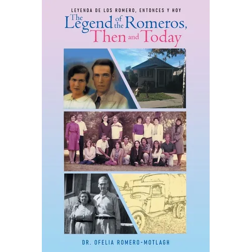 Leyenda de Los Romero, entonces y hoy The Legend of the Romeros, Then and Today