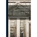 Vegetable Gardening in Alaska; no.7