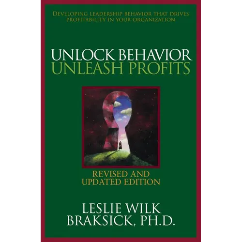 Unlock Behavior, Unleash Profits: Developing Leadership Behavior That Drives Profitability in Your Organization