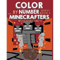 Color by Number Quest for Minecrafters Book 2: Mine and Color (Unofficial Minecraft Activity Book for Kids)