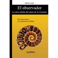 El observador: Del relato de la Creacion a la explicacion cientifica.
