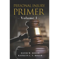 Personal Injury Primer: Volume 1