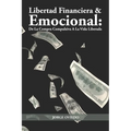 Libertad Financiera y Emocional: De La Compra Compulsiva A La Vida Liberada (BN)