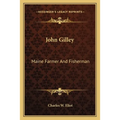 John Gilley: Maine Farmer And Fisherman