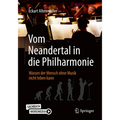 Vom Neandertal in Die Philharmonie: Warum Der Mensch Ohne Musik Nicht Leben Kann