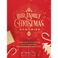 Our Family Christmas Memories: A Keepsake to Capture Your Christmas Traditions and Memories