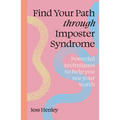 Find Your Path Through Imposter Syndrome: Powerful Techniques to Help You See Your Worth