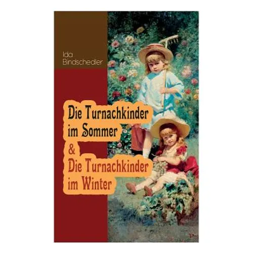 Die Turnachkinder Im Sommer & Die Turnachkinder Im Winter: Klassiker Der Kinder- Und Jugendliteratur