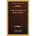 From Incarnation to Reincarnation
