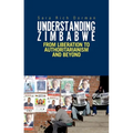 Understanding Zimbabwe: From Liberation to Authoritarianism
