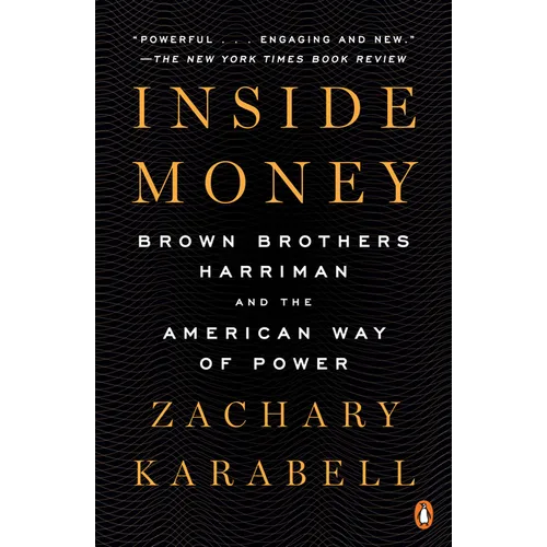 Inside Money: Brown Brothers Harriman and the American Way of Power