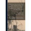 Personal Recollections and Observations of General Nelson A. Miles, Embracing a Brief View of the Civil War; or, From New England to the Golden Gate,