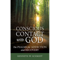 Conscious Contact with God: The Psalms for Addiction and Recovery