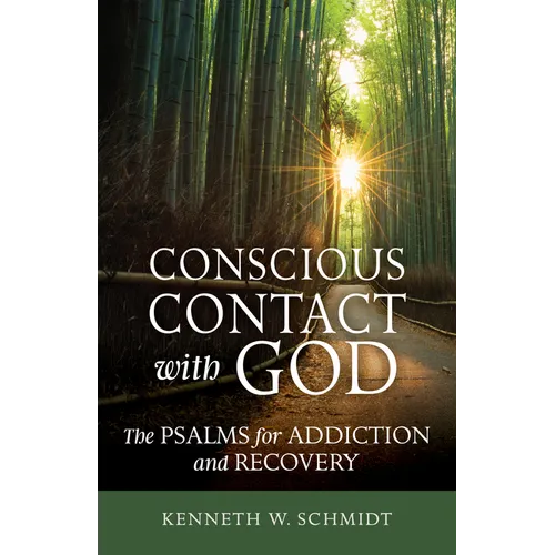 Conscious Contact with God: The Psalms for Addiction and Recovery
