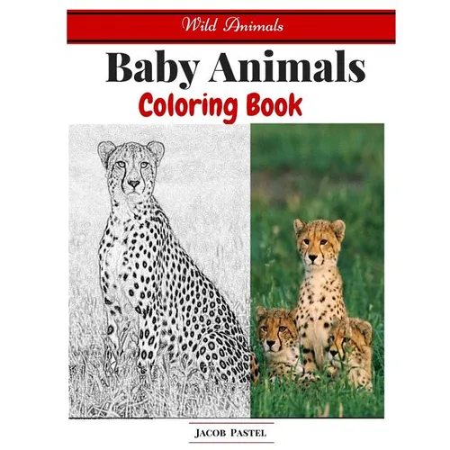 Baby Animals Coloring Book: Wild Animals Coloring Book ( Dover Coloring Books Animals )