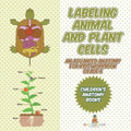 Labeling Animal and Plant Cells - An Advanced Anatomy for Kids Workbook Grade 6 Children's Anatomy Books