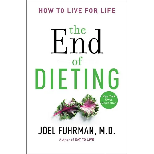 The End of Dieting: How to Live for Life