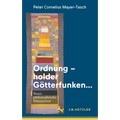 Ordnung - Holder Götterfunken...: Neun Philosophische Miniaturen