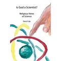 Is God a Scientist?: Religious Views of Science