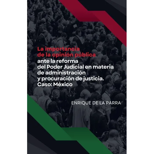 La importancia de la opinión pública ante la reforma del Poder Judicial en materia de administración y procuración de justicia. Caso: México