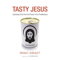 Tasty Jesus: Liberating Christ from the Power of Our Predilections