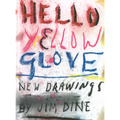 Jim Dine: Hello Yellow Glove