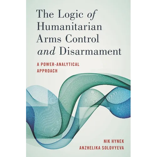 Logic of Humanitarian Arms Control and Disarmament: A Power-Analytical Approach