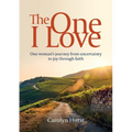 The One I Love: One woman's journey from uncertainty to joy through faith