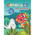 Dinosaur Dot Markers Activity Book For Kid Ages 4-6: Fun kids workbook Dinosaur Dot Markers games for learning, creative activities for toddlers and k