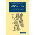 Assyria: From the Earliest Times to the Fall of Nineveh